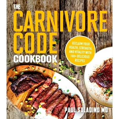 预订 The Carnivore Code Cookbook: Reclaim Your Health, Strength, and Vitality with 100+ Delicious Recipes