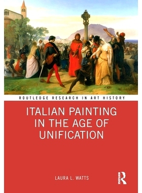 预订 Italian Painting in the Age of Unification 统一时代的意大利绘画: 9780367637460