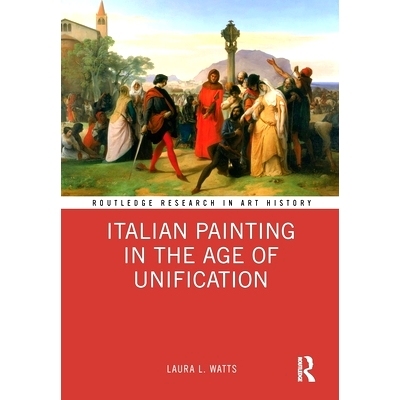 预订 Italian Painting in the Age of Unification 统一时代的意大利绘画: 9780367637460