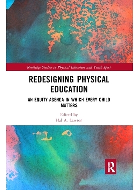 预订 Redesigning Physical Education: An Equity Agenda in Which Every Child Matters: 9780367896218