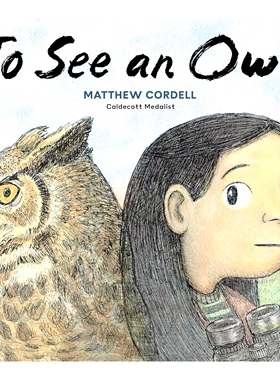 预售 看猫头鹰 Matthew Cordell 凯迪克奖得主新作 精装绘本 英文原版 To See an Owl 耐心与坚持 我遇见了一只小灰狼