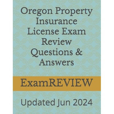 预订 Oregon Property Insurance License Exam Review Questions & Answers 9798328622134