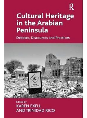 预订 Cultural Heritage in the Arabian Peninsula: Debates, Discourses and Practices: 9780815399322