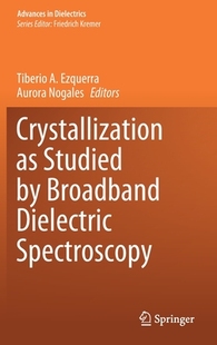 【预订】Crystallization as studied by Broadband Dielectric Spectroscopy