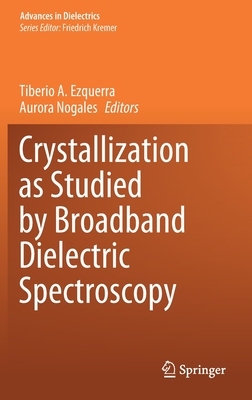 【预订】Crystallization as studied by Broadband Dielectric Spectroscopy