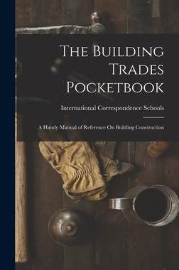 [预订]The Building Trades Pocketbook: A Handy Manual of Reference On Building Construction 9781015863927