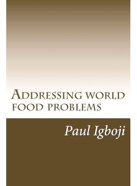 预订 Addressing world food problems: A just and secure world lies on filling empty stomachs first: 9781536823172
