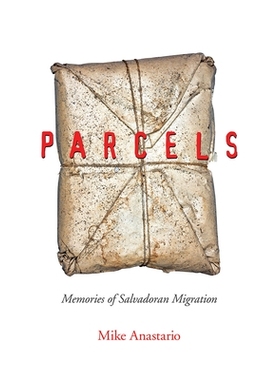 预订 Parcels: Memories of Salvadoran Migration 包裹：萨尔瓦多移民的回忆: 9780813595238