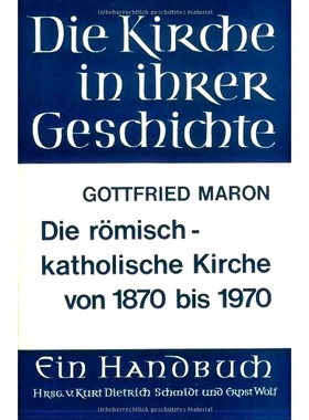 预订 Die römisch-katholische Kirche von 1870 bis 1970 1870年*1970年的罗马天主教会: 9783525523599