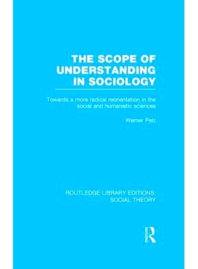 预订 The Scope of Understanding in Sociology (RLE Social Theory) 社会学解读: 9781138998087