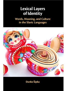 预订 Lexical Layers of Identity: Words, Meaning, and Culture in the Slavic Languages 身份的词法层次：斯拉夫语中的词汇、