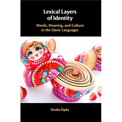 预订 Lexical Layers of Identity: Words, Meaning, and Culture in the Slavic Languages 身份的词法层次：斯拉夫语中的词汇、
