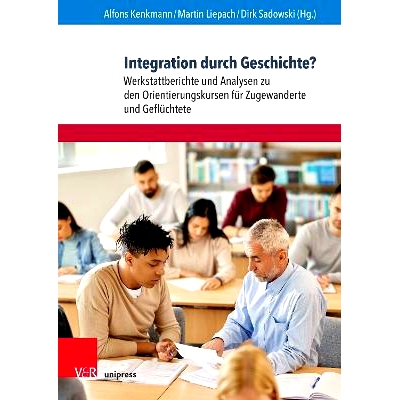 预订 Integration durch Geschichte?: Werkstattberichte und Analysen zu den Orientierungskursen für Zugewanderte und Gefl
