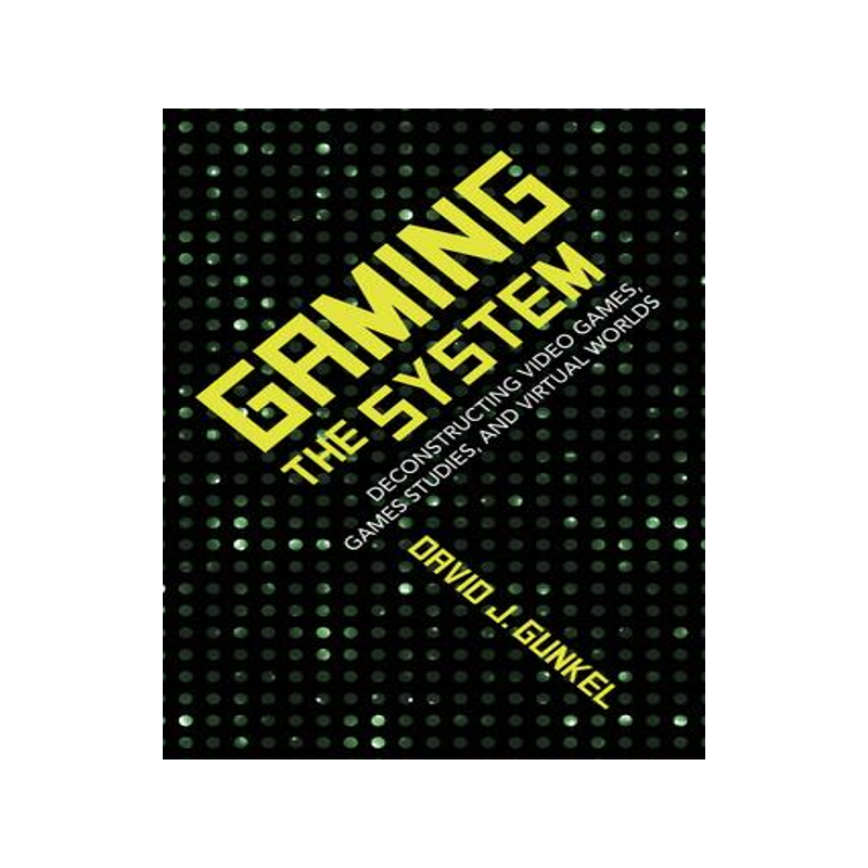 [预订]Gaming the System: Deconstructing Video Games, Games Studies, and Virtual Worlds 9780253035721
