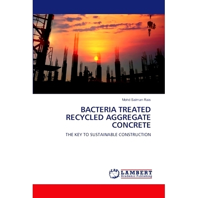 预订 BACTERIA TREATED RECYCLED AGGREGATE CONCRETE 细菌处理再生骨料混凝土: 9786207460731
