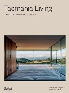 预订 Tasmania Living: Quiet, conscious living in Australia’s south 塔斯马尼亚 澳大利亚南部的安静、自觉的生活: 978176076