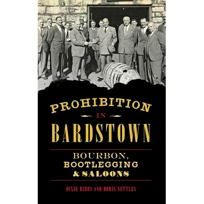 预订 Prohibition in Bardstown: Bourbon, Bootlegging & Saloons: 9781540203489