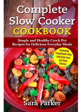 预订 Complete Slow Cooker Cookbook: Simple and Healthy Crock Pot Recipes for Deliciou: 9781977726568