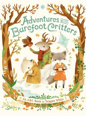 英文原版 Teagan White插图绘本 美丽小世界:A,B,C,我们爱四季 精装 Adventures with Barefoot Critters