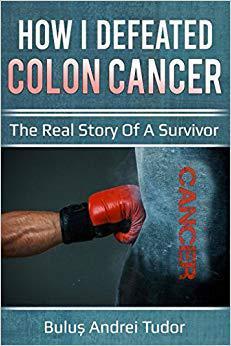 【预售】How I Defeated Colon Cancer: The Rea...