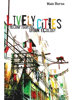 预订 Lively Cities: Reconfiguring Urban Ecology 活力城市：重构城市生态: 9781517912567