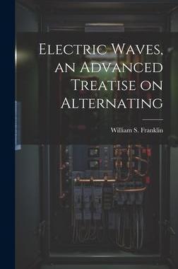 [预订]Electric Waves, an Advanced Treatise on Alternating 9781020874963