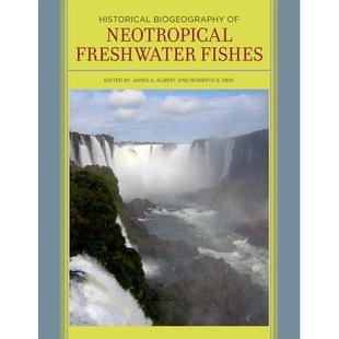 预订 Historical Biogeography of Neotropical Freshwater Fishes 新热带淡水鱼的历史生物地理学: 9780520268685