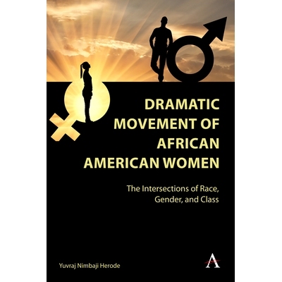 预订 Dramatic Movement of African American Women: The Intersections of Race, Gender, and Class 非裔美国妇女戏剧运动: 978