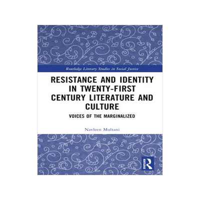 [预订]Resistance and Identity in Twenty-First Century Literature and Culture: Voices of the Marginalized 9781032443683