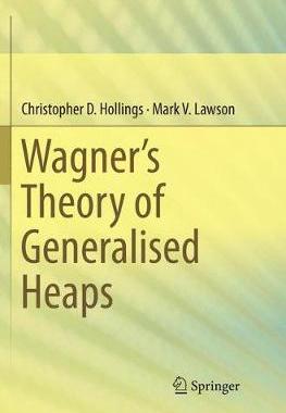【预订】Wagner’s Theory of Generalised Heaps