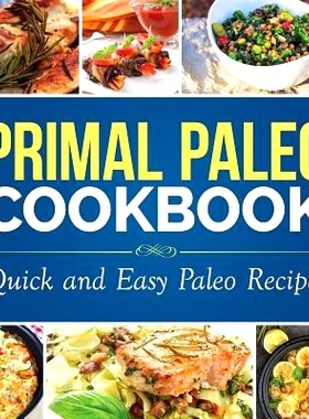 预订 Primal Paleo Cookbook: Quick and Easy Paleo Recipes: 9781942268031