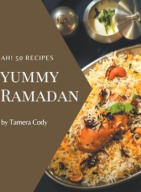 预订 Ah! 50 Yummy Ramadan Recipes: Unlocking Appetizing Recipes in The Best Yummy Ramadan Cookbook!: 9798689826677