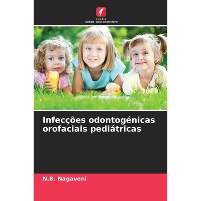 预订 Infecções odontogénicas orofaciais pediátricas: DE: 9786209306266
