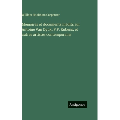预订 Mémoires et documents inédits sur Antoine Van Dyck, P.P. Rubens, et autres artistes contemporains: 9783388040325
