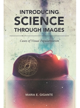 预订 Introducing Science Through Images: Cases of Visual Popularization 通过图像介绍科学：视觉推广的案例: 9781611178746