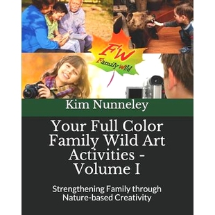 预订 Your Full Color Family Wild Art Activities - Volume I: Strengthening Family through Nature-based Creativity