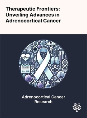 预订 Therapeutic Frontiers: Unveiling Advances in Adrenocortical Cancer