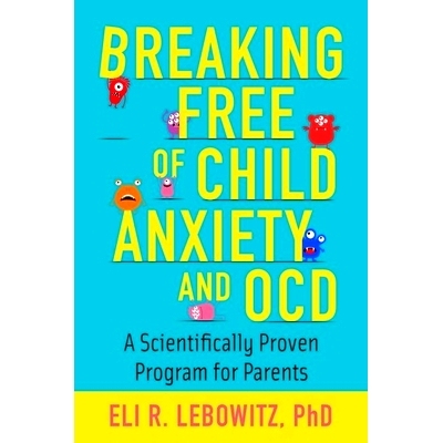 预订 Breaking Free of Child Anxiety and OCD: A Scientifically Proven Program for Parents 摆脱儿童焦虑症和强迫症：经过科