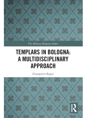 预订 Templars in Bologna: A Multidisciplinary Approach 博洛尼亚的圣殿骑士：多学科方法: 9781032269351
