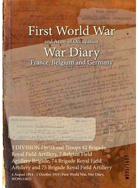预订 3 DIVISION Divisional Troops 42 Brigade Royal Field Artillery, 7 Belgian Field Artillery Brigade, 74 Brigade Royal
