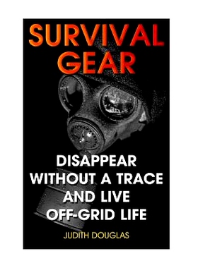 预订 Survival Gear: Disappear Without a Trace And Live Off-Grid Life: 9781986655545
