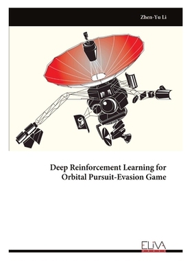 预订 Deep Reinforcement Learning for Orbital Pursuit-Evasion Game 9789999328746
