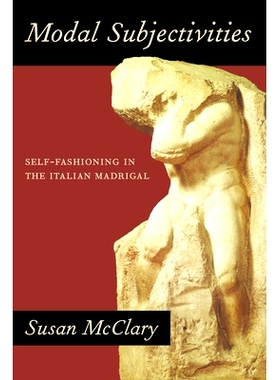 预订 Modal Subjectivities: Self-Fashioning in the Italian Madrigal: 9780520314252