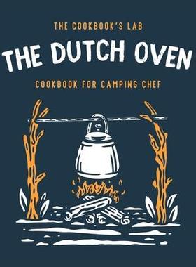 [预订]The Dutch Oven Cookbook for Camping Chef: Over 300 fun, tasty, and easy to follow Campfire recipes f 9781914128684