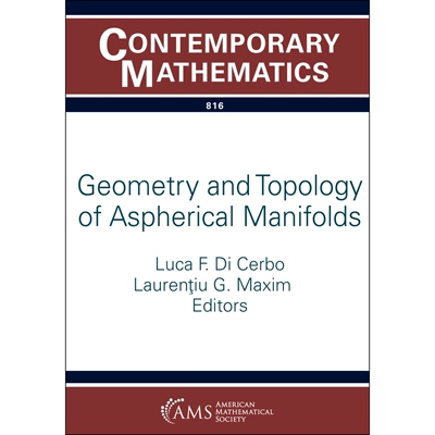 Geometry and Topology of Aspherical Manifolds 非球面流形的几何和拓扑 9781470474959