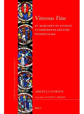 预订 Vitreous  Vitae: St. Margaret of Antioch in Thirteenth-Century Stained Glass 玻璃的生活：十三世纪彩色玻璃中的安提阿