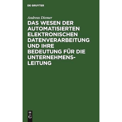 预订 Das Wesen der automatisierten elektronischen Datenverarbeitung und ihre Bedeutung für die Unternehmensleitung: 978
