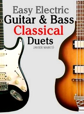 预订 Easy Electric Guitar & Bass Classical Duets: Featuring Music of Brahms, Mozart, Beethoven, Tchaikovsky and Others.