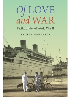 预订 Of Love and War: Pacific Brides of World War II 爱与战争：二战的太平洋新娘: 9781496205100