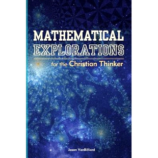 预订 Mathematical Explorations for the Christian Thinker: 9781500795764